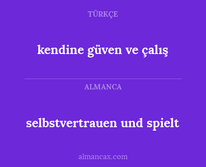 kendine güven ve çalış - selbstvertrauen und spielt
