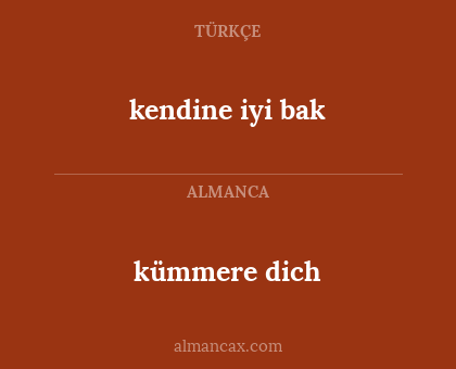 kümmere dich - kendine iyi bak
