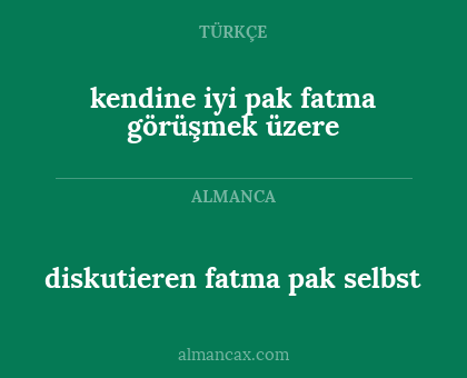 kendine iyi pak fatma görüşmek üzere - diskutieren fatma pak selbst