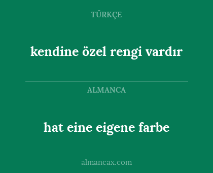 hat eine eigene farbe - kendine özel rengi vardır