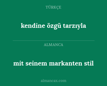 mit seinem markanten stil - kendine özgü tarzıyla