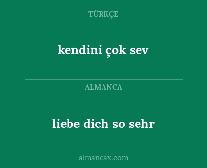 liebe dich so sehr - kendini çok sev