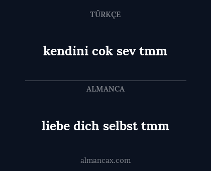 kendini cok sev tmm - liebe dich selbst tmm
