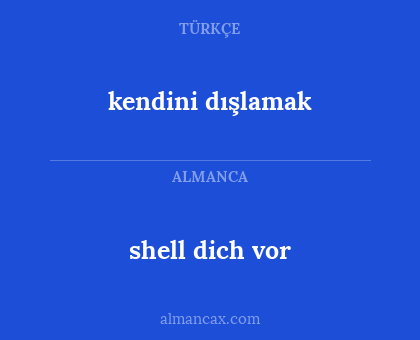 kendini dışlamak - shell dich vor