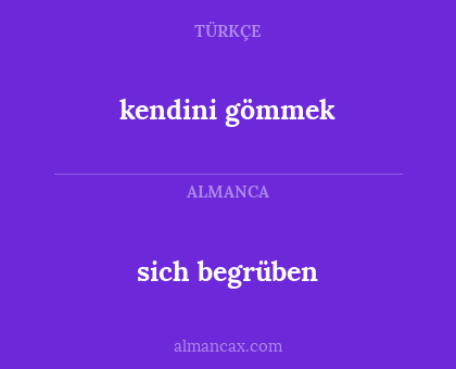 kendini gömmek - sich begrüben