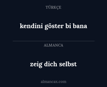 zeig dich selbst - kendini göster bi bana