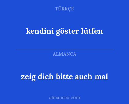 kendini göster lütfen - zeig dich bitte auch mal