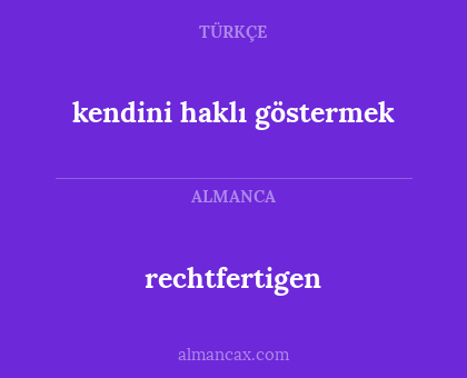 kendini haklı göstermek - rechtfertigen