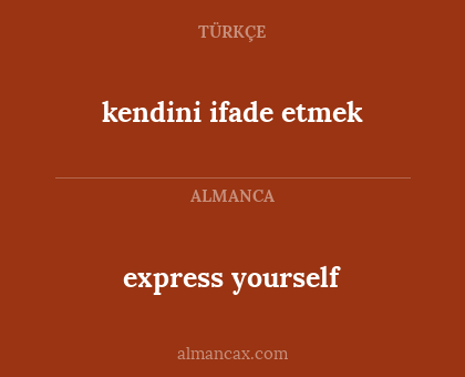 express yourself - kendini ifade etmek