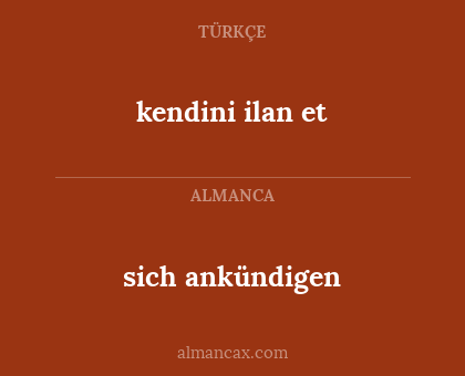 sich ankündigen - kendini ilan et