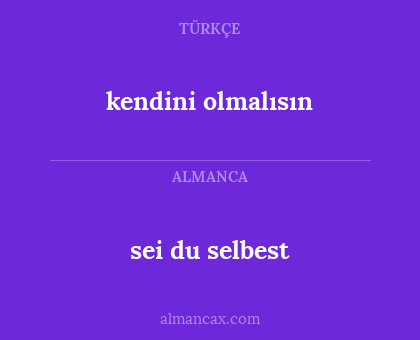 kendini olmalısın - sei du selbest