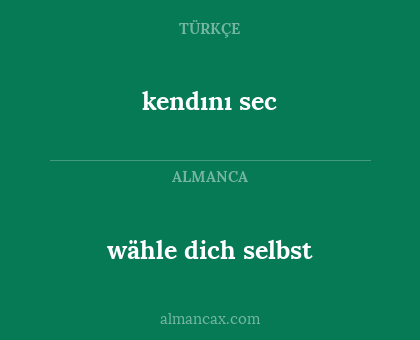 kendını sec - wähle dich selbst