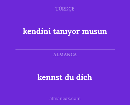 kennst du dich - kendini tanıyor musun