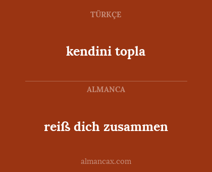 kendini topla - reiß dich zusammen