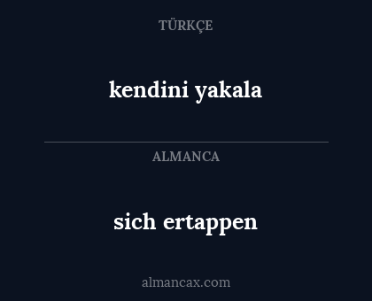 sich ertappen - kendini yakala