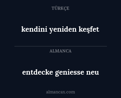 entdecke geniesse neu - kendini yeniden keşfet