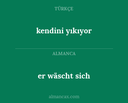 er wäscht sich - kendini yıkıyor