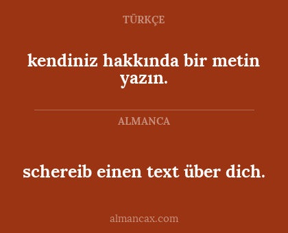 schereib einen text über dich. - kendiniz hakkında bir metin yazın.