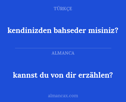 kannst du von dir erzählen? - kendinizden bahseder misiniz?