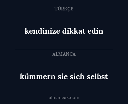 kümmern sie sich selbst - kendinize dikkat edin