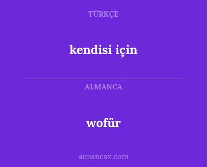 kendisi için - wofür