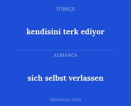 sich selbst verlassen - kendisini terk ediyor
