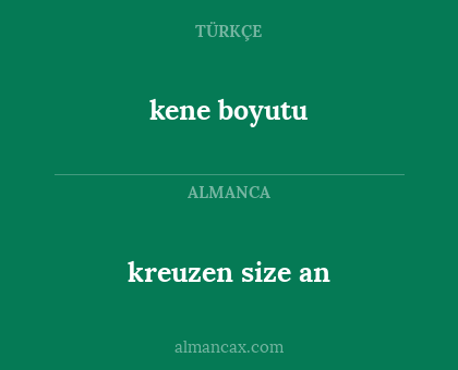 kene boyutu - kreuzen size an