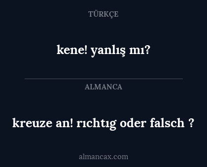 kene! yanlış mı? - kreuze an! rıchtıg oder falsch ?