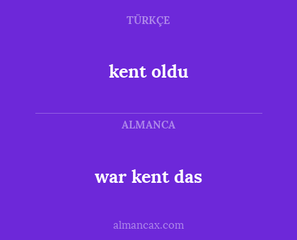 war kent das - kent oldu