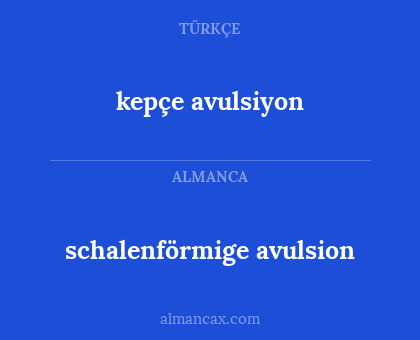 kepçe avulsiyon - schalenförmige avulsion