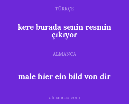 kere burada senin resmin çıkıyor - male hier ein bild von dir