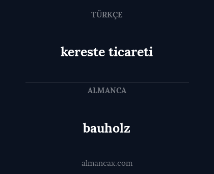 bauholz - kereste ticareti