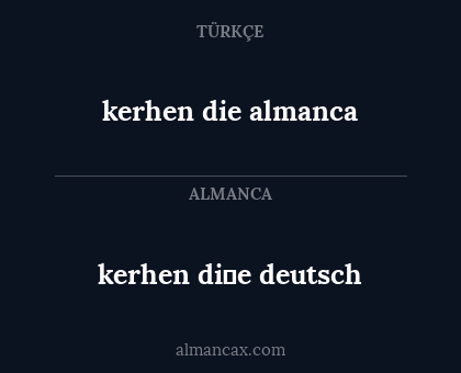 kerhen di̇e deutsch - kerhen die almanca
