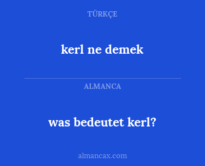 was bedeutet kerl? - kerl ne demek