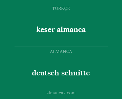deutsch schnitte - keser almanca
