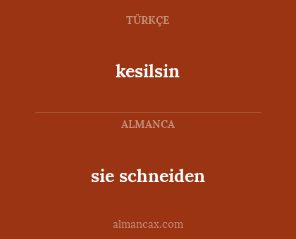 kesilsin - sie schneiden