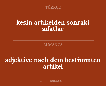 kesin artikelden sonraki sıfatlar - adjektive nach dem bestimmten artikel