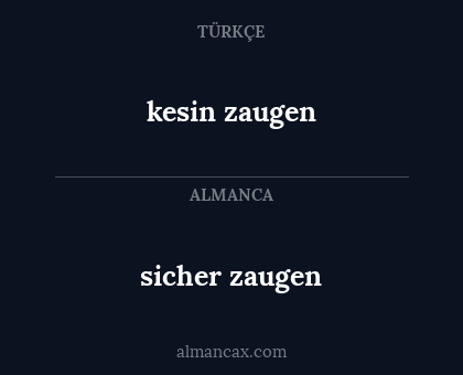 kesin zaugen - sicher zaugen