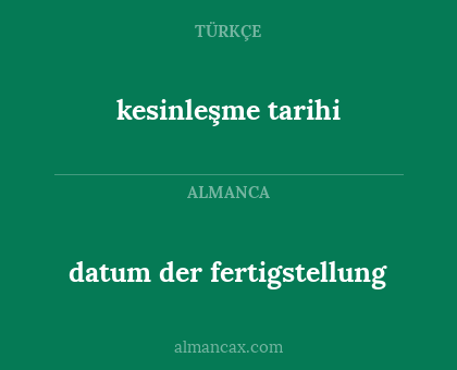 datum der fertigstellung - kesinleşme tarihi