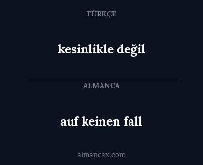 auf keinen fall - kesinlikle değil