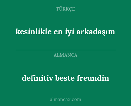 definitiv beste freundin - kesinlikle en iyi arkadaşım