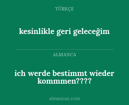 ich werde bestimmt wieder kommmen???? - kesinlikle geri geleceğim