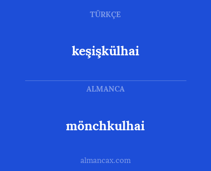 keşişkülhai - mönchkulhai