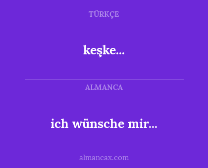 keşke... - ich wünsche mir...