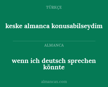 wenn ich deutsch sprechen könnte - keske almanca konusabilseydim