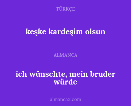 keşke kardeşim olsun - ich wünschte, mein bruder würde