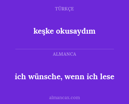 ich wünsche, wenn ich lese - keşke okusaydım