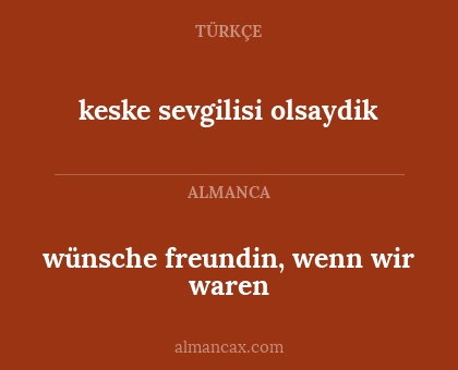 wünsche freundin, wenn wir waren - keske sevgilisi olsaydik