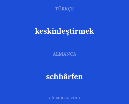 keskinleştirmek - schhârfen