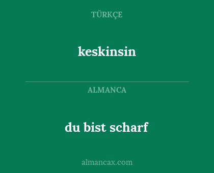 du bist scharf - keskinsin